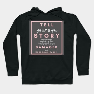 TELL YOUR OWN STORY Hoodie